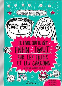 Broché Le livre qui te dit enfin tout sur les filles et les garçons (la fin du grand mystère !) de Françoize Boucher