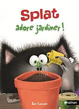 Broschiert Splat le chat. Vol. 14. Splat adore jardiner ! von Rob Scotton