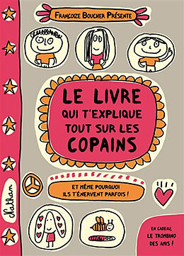 Broschiert Le livre qui t'explique tout sur les copains : et même pourquoi ils t'énervent parfois ! von Françoize Boucher