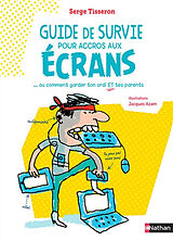 Broché Guide de survie pour accros aux écrans... ou Comment garder ton ordi et tes parents de Serge Tisseron