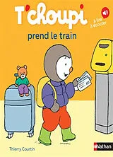 Broschiert T'choupi prend le train von Thierry Courtin