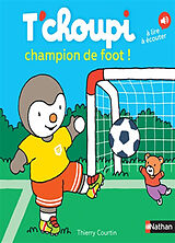 Broschiert T'choupi champion de foot ! von Thierry Courtin