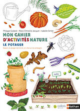 Broché Mon cahier d'activités nature : le potager : réussir un potager bon et bio, en ville ou à la campagne de Philippe; Jacquet, Marie-Christine Godard