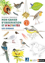 Broché Mon cahier d'observation et d'activités : les oiseaux : les reconnaître et les protéger à la campagne et en ville de Eve Hermann