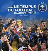 Broché Dans le Temple du Football a Clairefontaine de Delattre Mathieu