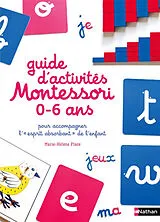Broschiert Guide d'activités Montessori 0-6 ans : pour accompagner l'esprit absorbant de l'enfant von Marie-Hélène Place