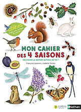 Broché Mon cahier des 4 saisons : découvre la nature autour de toi ! de François; Simler, Isabelle Lasserre