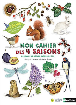 Broché Mon cahier des 4 saisons : découvre la nature autour de toi ! de François; Simler, Isabelle Lasserre