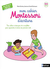 Broché Mon cahier Montessori d'écriture : 3-6 ans : un cahier à découper et à compléter pour apprendre à écrire ses premiers... de Marie Kirchner