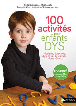 Broché 100 activités pour enfants dys : dyslexie, dyspraxie, dysphasie, dyscalculie, dysgraphie... de Cécile; Chée, Françoise Zamorano