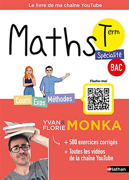 Broché Maths terminale spécialité, bac : cours, exos, méthodes : le livre de ma chaîne YouTube de Monka Yvan