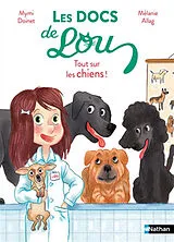 Broschiert Les docs de Lou. Tout sur les chiens von Mymi; Allag, Mélanie Doinet