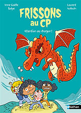 Broschiert Frissons au CP. Attention au dragon ! von ANNE-GAëLLE ; AUDOUIN, LAURENT BALPE