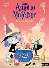 Broschiert Amélie Maléfice. La classe de potion von Arnaud; Duhazé, Gaëlle Alméras