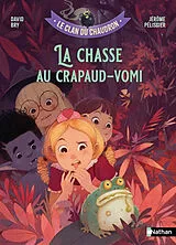 Broschiert Le clan du chaudron. La chasse au crapaud-vomi von David; Pélissier, Jérôme Bry