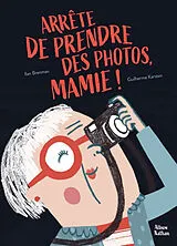 Broschiert Arrête de prendre des photos, mamie ! von Ilan; Karsten, Guilherme Brenman