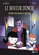 Broschiert Le buveur d'encre. L'école des buveurs d'encre von Eric; Latyk, Olivier Sanvoisin
