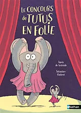 Broschiert Le concours de tutus en folie von Agnès de; Chebret, Sébastien Lestrade