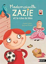 Broschiert Mademoiselle Zazie. Mademoiselle Zazie et la robe de Max von Thierry; Durand, Delphine Lenain