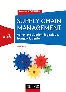 Broché Supply chain management : achat, production, logistique, transport, vente de Rémy Le Moigne