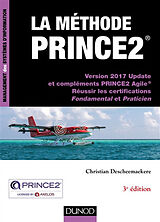 Broché La méthode PRINCE2 : version 2017 update et compléments PRINCE2 Agile : réussir les certifications Fondamental et Pra... de Christian Descheemaekere
