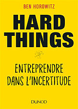 Couverture cartonnée HARD THINGS : ENTREPRENDRE DANS L'INCERTITUDE de Ben Horowitz