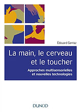 Broschiert La main, le cerveau et le toucher : approches multisensorielles et nouvelles technologies von Edouard Gentaz