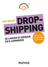 Broché Dropshipping : se lancer et réussir en e-commerce : les outils, les méthodes, les conseils de Eric Ibanez