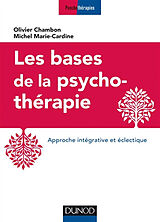 Broché Les bases de la psychothérapie : approche intégrative et éclectique de Olivier; Marie-Cardine, Michel Chambon