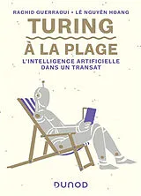 Broschiert Turing à la plage : l'intelligence artificielle dans un transat von Rachid; Hoang, Lê Nguyên Guerraoui