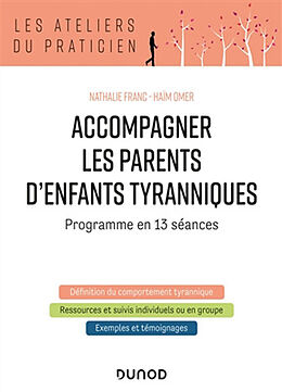 Broché Accompagner les parents d'enfants tyranniques : programme en 13 séances de Nathalie; Omer, Haïm Franc