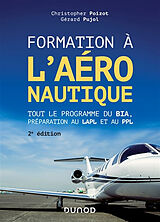 Broschiert Formation à l'aéronautique : tout le programme du BIA, préparation au LAPL et au PPL von Christopher; Pujol, Gérard Poizot