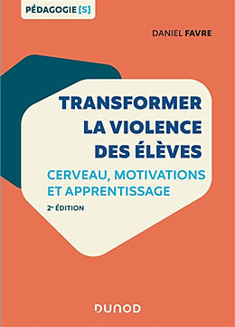 Broschiert Transformer la violence des élèves : cerveau, motivations et apprentissage von Daniel Favre