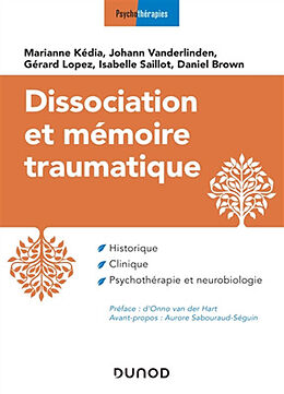 Broché Dissociation et mémoire traumatique : historique, clinique, psychothérapie et neurobiologie de M.; Vanderlinden, J.; Lopez, G. et al Kedia