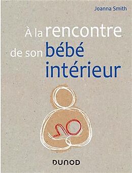 Broché A la rencontre de son bébé intérieur de Joanna Smith