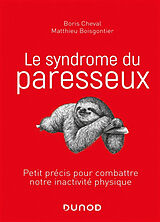 Broschiert Le syndrome du paresseux : petit précis pour combattre notre inactivité physique von Boris; Boisgontier, Matthieu Cheval