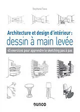 Broschiert Architecture et design d'intérieur : dessin à main levée : 45 exercices pour apprendre le sketching pas à pas von Stéphanie Travis