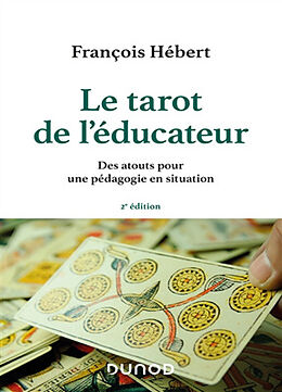 Broché Le tarot de l'éducateur : des atouts pour une pédagogie en situation de François Hébert