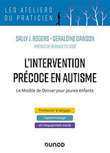 Broché L'intervention précoce en autisme : le modèle de Denver pour jeunes enfants : promouvoir le langage, l'apprentissage ... de Sally J.; Dawson, Géraldine Rogers