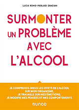 Broché Surmonter un problème avec l'alcool : je comprends mieux les effets de l'alcool sur mon organisme, je travaille sur m... de Lucia; Graziani, Pierluigi Romo