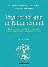 Broché Psychothérapie de l'attachement : traitement des modalités relationnelles, dispositif de consultation parents-enfants de Christine; Wallon, Estelle Genet