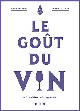 Broché Le goût du vin : le grand livre de la dégustation de Emile; Blouin, Jacques Peynaud