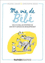 Broschiert Ma vie de bébé : de 0 à 3 ans, les mystères de son petit cerveau en développement von Héloïse; Besse, Christophe Junier