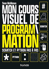 Broché Mon cours visuel de programmation : Scratch et Python pas à pas de Sean McManus