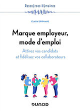 Broché Marque employeur, mode d'emploi : attirez vos candidats et fidélisez vos collaborateurs de Clara Epiphane