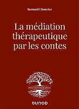 Broché La médiation thérapeutique par les contes de Bernard Chouvier