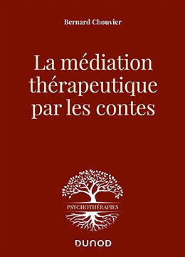 Broché La médiation thérapeutique par les contes de Bernard Chouvier