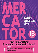 Broché Mercator : tout le marketing à l'ère de la data et du digital de Arnaud de; Lendrevie, Jacques; Lévy, J. Baynast
