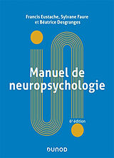 Broché Manuel de neuropsychologie de Francis; Faure, Sylvane; Desgranges, B. Eustache