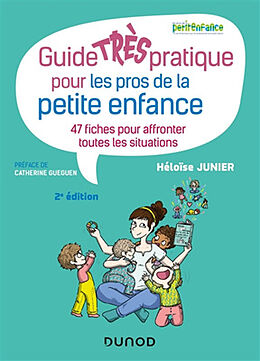 Broché Guide très pratique pour les pros de la petite enfance : 47 fiches pour affronter toutes les situations de Héloïse Junier